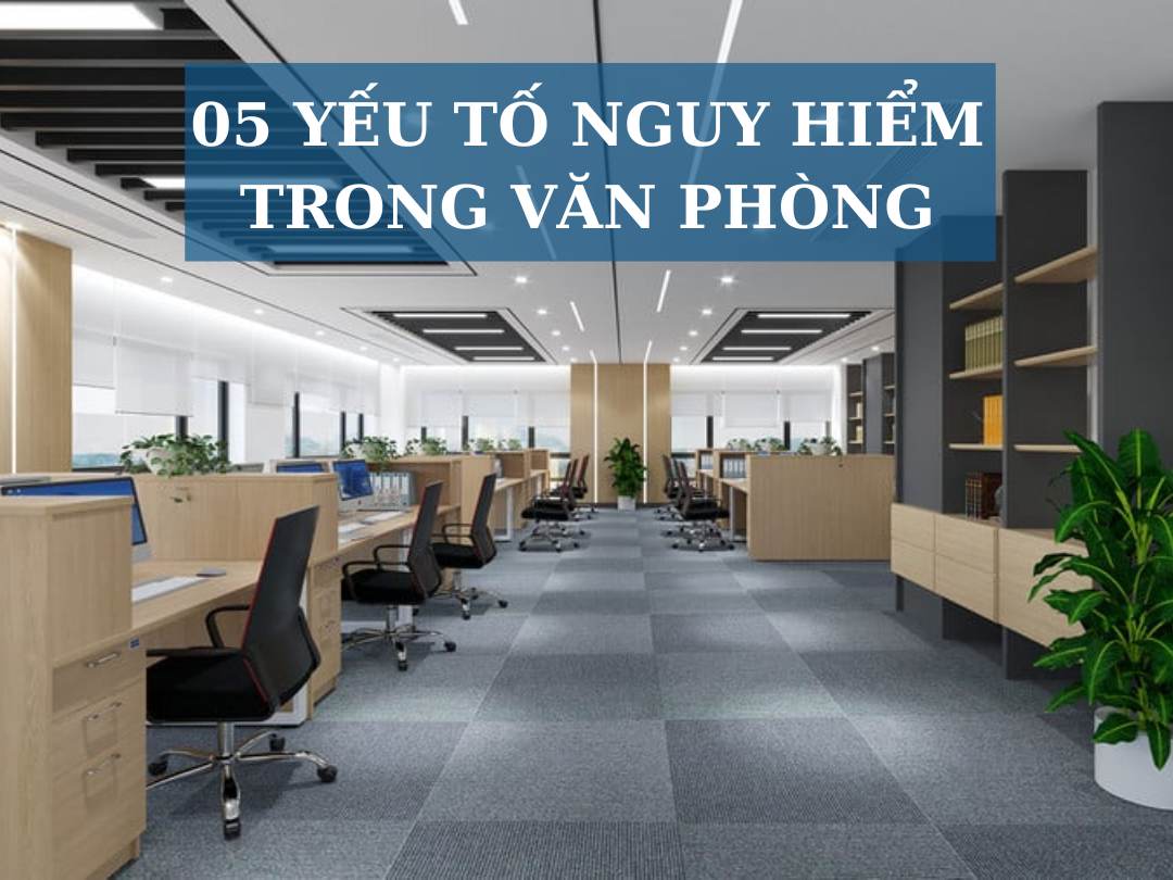 thiennambuilding.vn-yeu-to-nguy-hiem-trong-van-phong